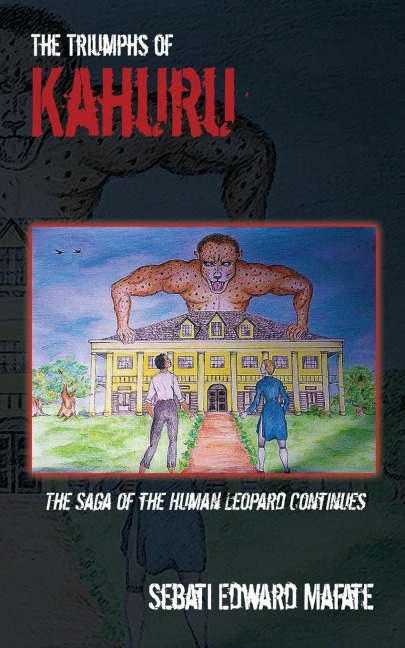 The Triumphs of Kahuru: The Saga of the Human Leopard Continues