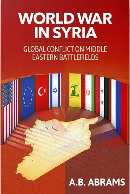 World War in Syria: Global Conflict on Middle Eastern Battlefields