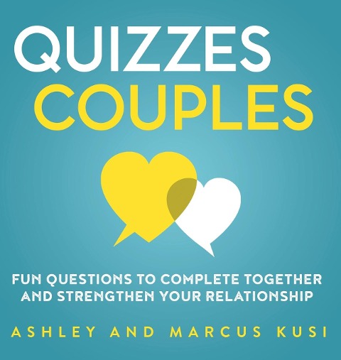 Quizzes for Couples: Fun Questions to Complete Together and Strengthen Your Relationship