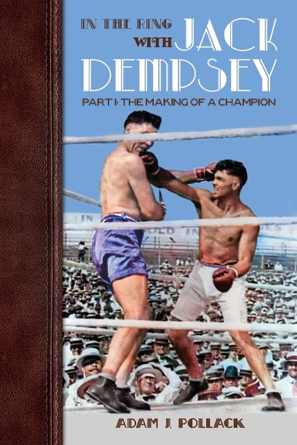 In the Ring With Jack Dempsey  - Part I: The Making of a Champion
