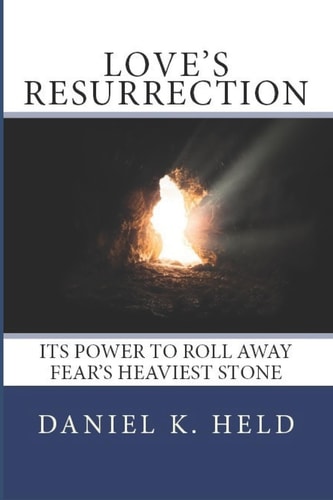 Love's Resurrection Its Power to Roll Away Fear's Heaviest Stone