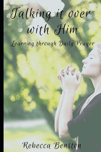 Talking It Over with Him Learning Through Daily Prayer