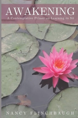 Awakening A Contemplative Primer on Learning to Sit