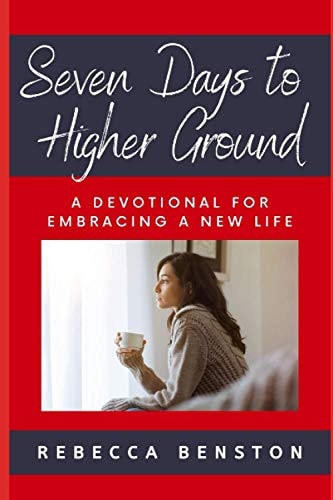 Seven Days to Higher Ground A Devotional for Embracing a New Life
