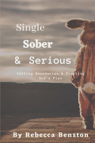 Single, Sober, & Serious Setting Boundaries & Trusting God's Plan
