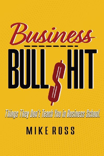 Business Bullshit - Things They Dont Teach You in Business School