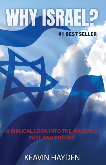 Why Israel?: A Biblical Look into the Nations Past and Future