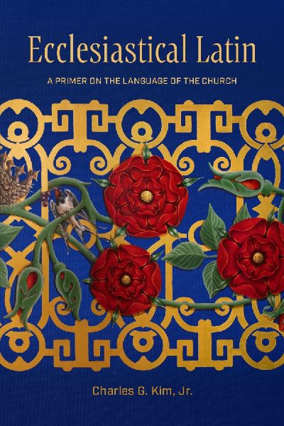 Ecclesiastical Latin: A Primer on the Language of the Church