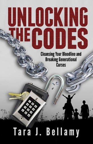 Unlocking the Codes Cleansing Your Bloodline and Breaking Generational Curses
