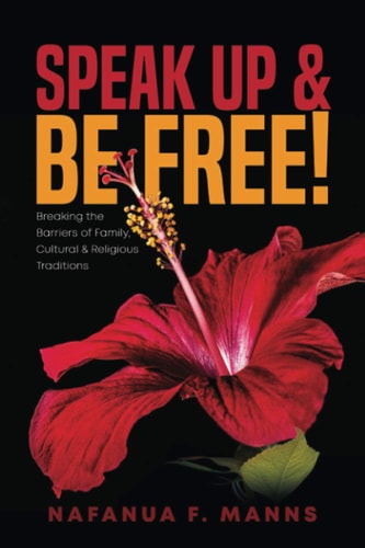 Speak Up & Be Free! Breaking Through Barriers of Family, Cultural & Religious Traditions