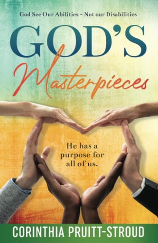 God's Masterpieces God Sees Our Abilities - Not Our Disabilities