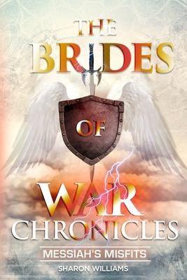 The Brides of War Chronicles Messiah's Misfits