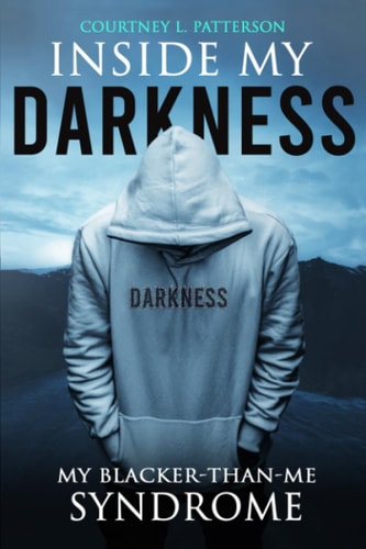 Inside My Darkness My Blacker-Than-Me-Syndrome