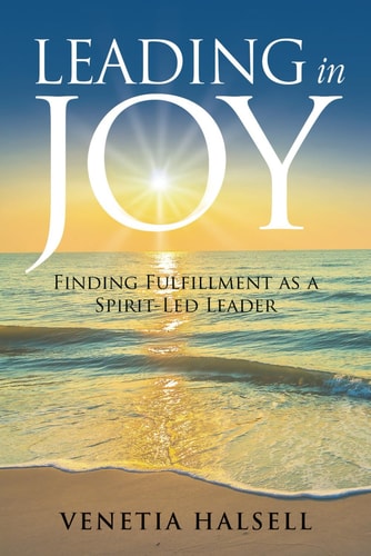 Leading in Joy Finding Fulfillment As a Spirit-Led Leader