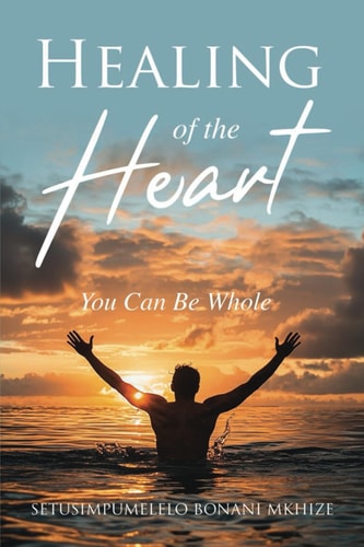 Healing of the Heart You Can Be Whole!