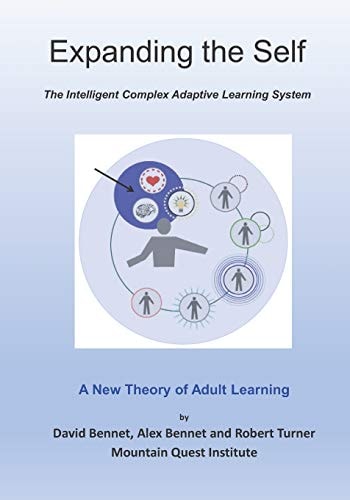 Expanding the Self The Intelligent Complex Adaptive Learning System (ICALS): A New Theory of Adult Learning
