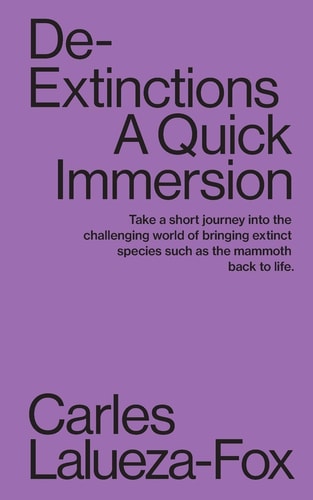 De-Extinctions A Quick Immersion