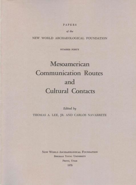 Mesoamerican Communication Routes and Cultural Contacts: Number 40 Volume 40