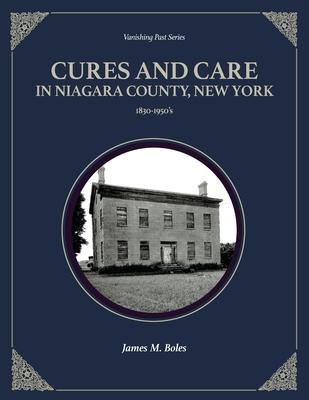 Cures and Care in Niagara County, New York: 1830-1950s