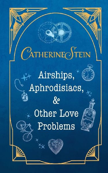 Airships, Aphrodisiacs, and Other Love Problems