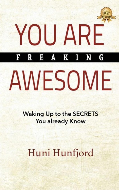 You Are Freaking Awesome: Waking Up to the SECRETS You Already Know