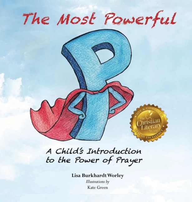 The Most Powerful P: A Childs Introduction to the Power of Prayer