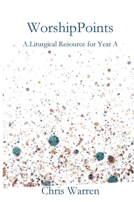 WorshipPoints: A Liturgical Resource for Year A