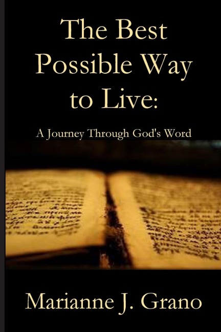The Best Possible Way to Live: A Journey Through Gods Word