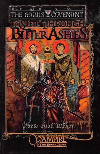 To Sift Through Bitter Ashes Book 1 of the Grails Covenant Trilogy
