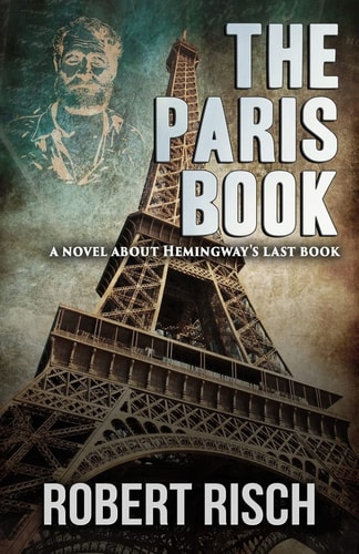The Paris Book A Novel About Hemingway's Last Book