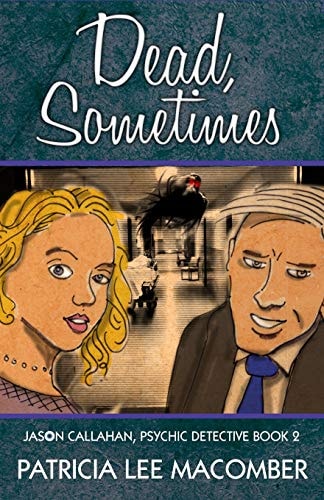 Dead, Sometimes Jason Callahan, Psychic Detective Book 2