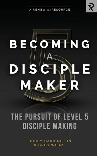 Becoming a Disciple Maker The Pursuit of Level 5 Disciple Making