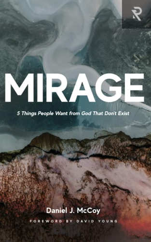 Mirage 5 Things People Want from God That Don't Exist
