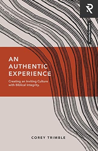 An Authentic Experience Creating an Inviting Culture with Biblical Integrity