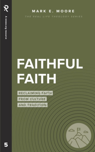 Faithful Faith Reclaiming Faith from Culture and Tradition