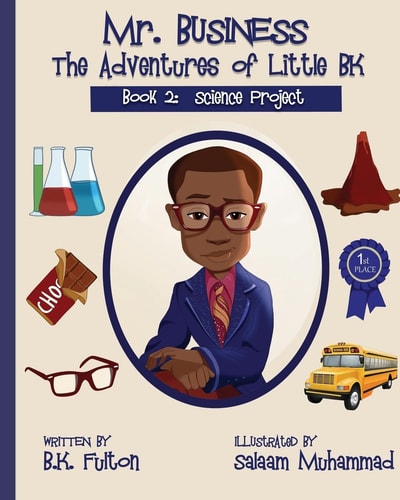 Mr. Business The Adventures of Little BK: Book 2: The Science Project