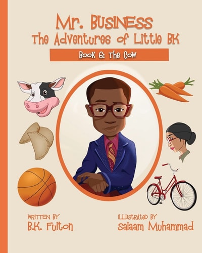 Mr. Business The Adventures of Little BK: Book 6: The Cow