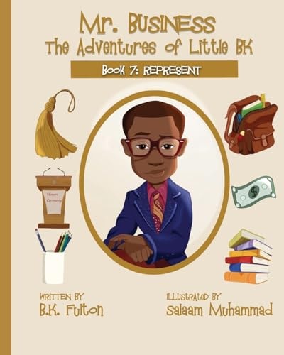Mr. Business The Adventures of Little BK: Book 7: Represent