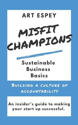 Misfit Champions Sustainable Business Basics Building a Culture of Accountability
