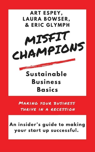 Misfit Champions Sustainable Business Basics Making Your Business Thrive in a Recession