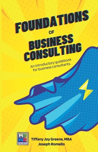 The Foundations of Business Consulting An Introductory Guidebook for Business Consultants