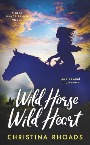 Wild Horse, Wild Heart A Bear Dance Ranch Series Novel