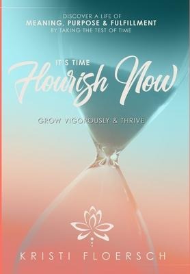 Its Time Flourish Now: Grow Vigorously & Thrive