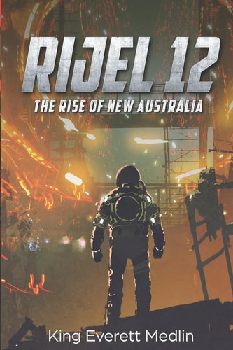 Rijel 12 The Rise of New Australia: An Action-packed Thrill Ride of Rebellion and Hope