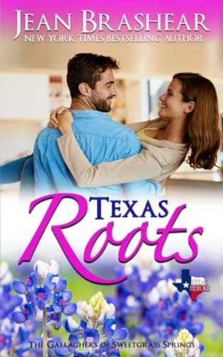 Texas Roots The Gallaghers of Sweetgrass Springs