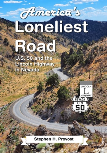 America's Loneliest Road U.S. 50 and the Lincoln Highway in Nevada