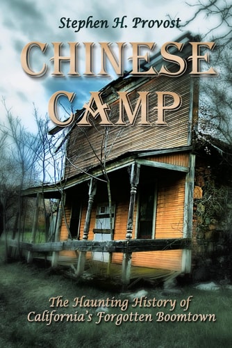 Chinese Camp The Haunting History of California's Forgotten Boomtown