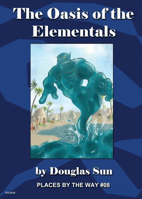 The Oasis of the Elementals: Places by the Way #08