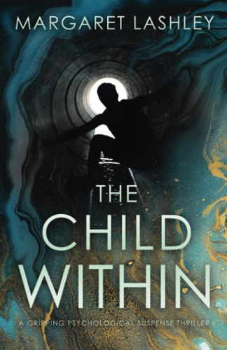 The Child Within A Gripping Psychological Suspense Thriller.