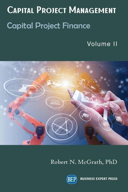 Capital Project Management, Volume II: Capital Project Finance